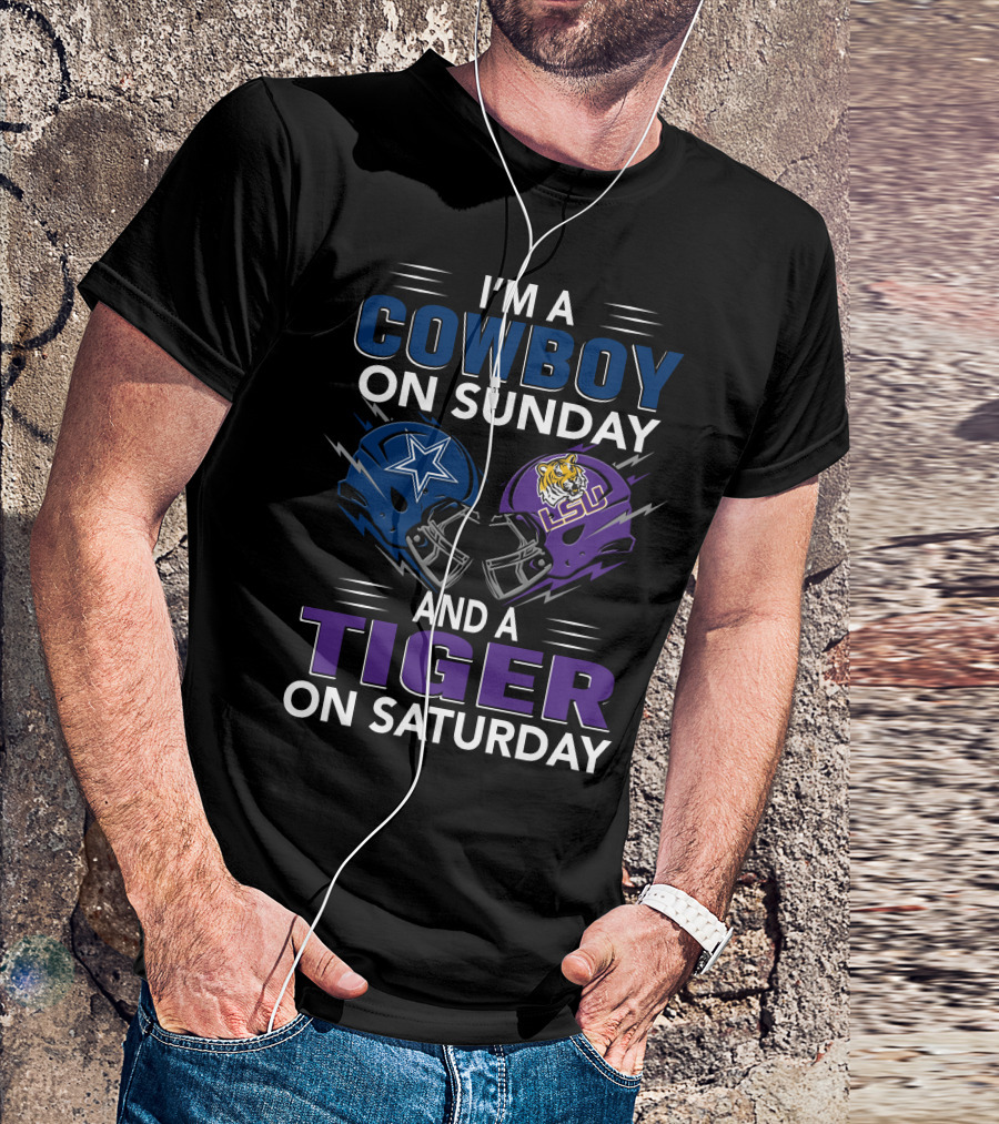 I'm A Cowboy On Sunday And A Tiger On Saturday Dallas Cowboys And Lsu Football Helmets T-Shirt