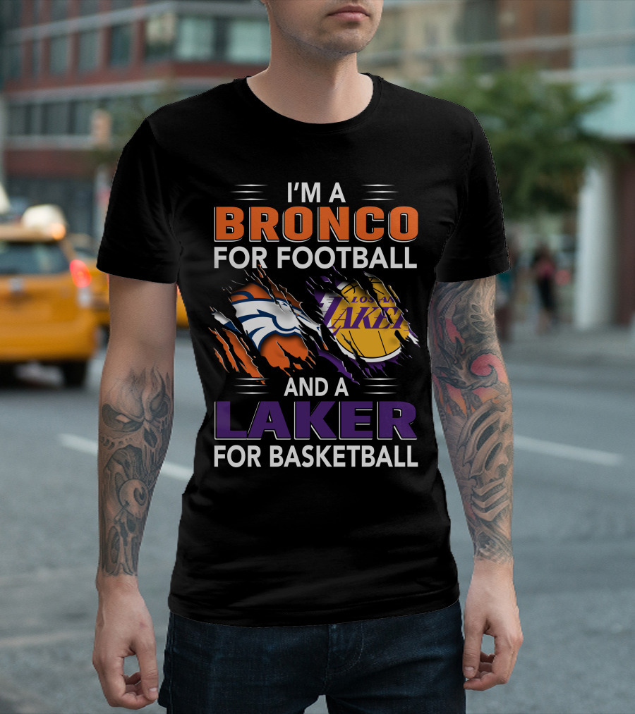 I'm A Bronco For Football And A Laker For Basketball Broncos Lakers T-Shirt