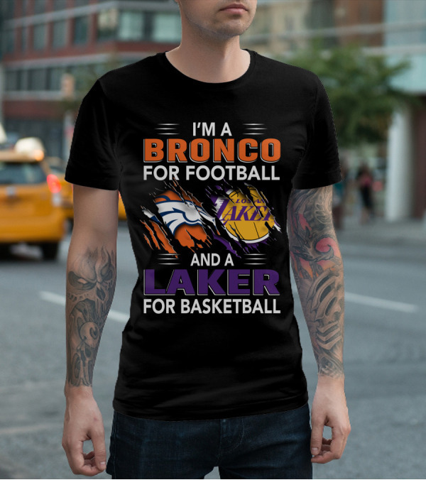 I'm A Bronco For Football And A Laker For Basketball Broncos Lakers T-Shirt