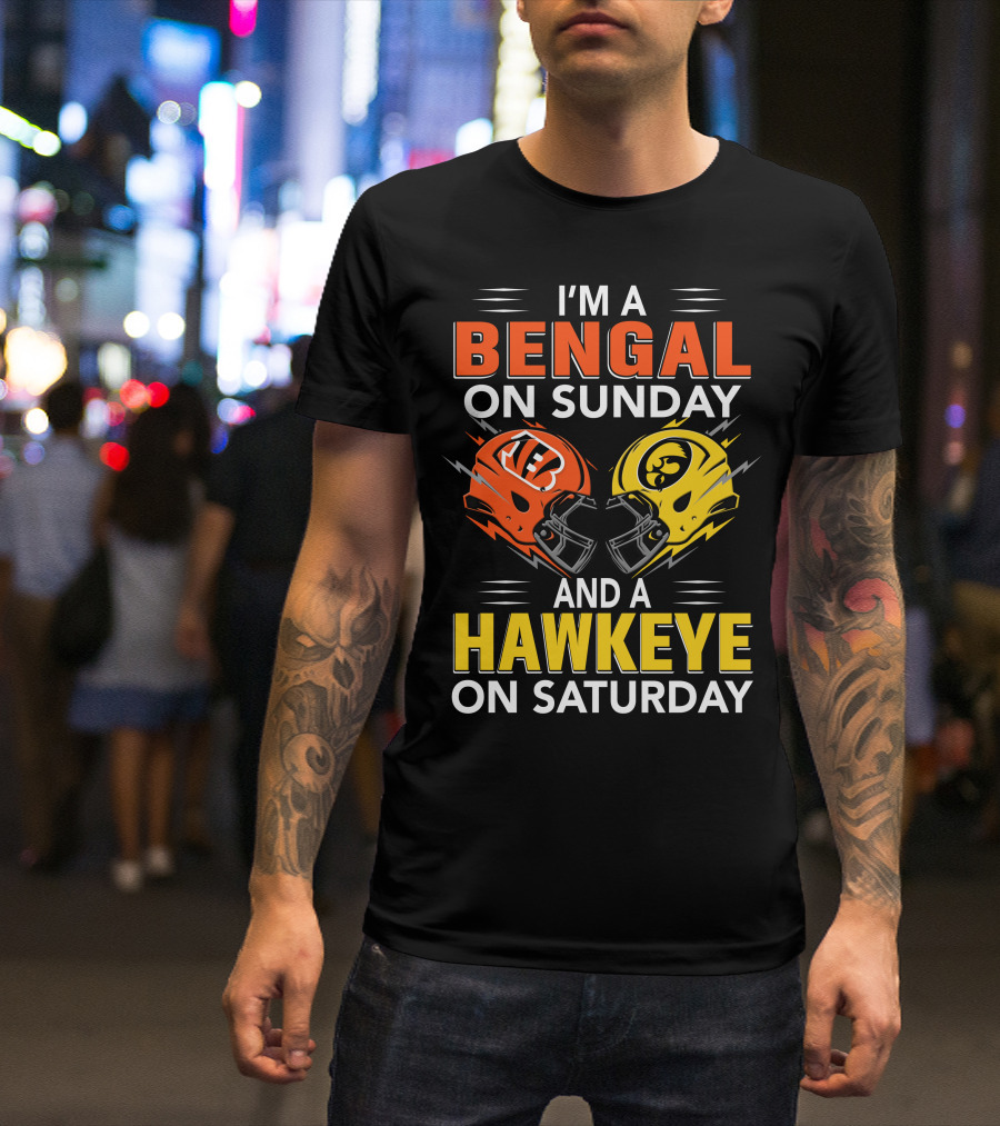 I'm A Bengal On Sunday And A Hawkeye On Saturday T-Shirt