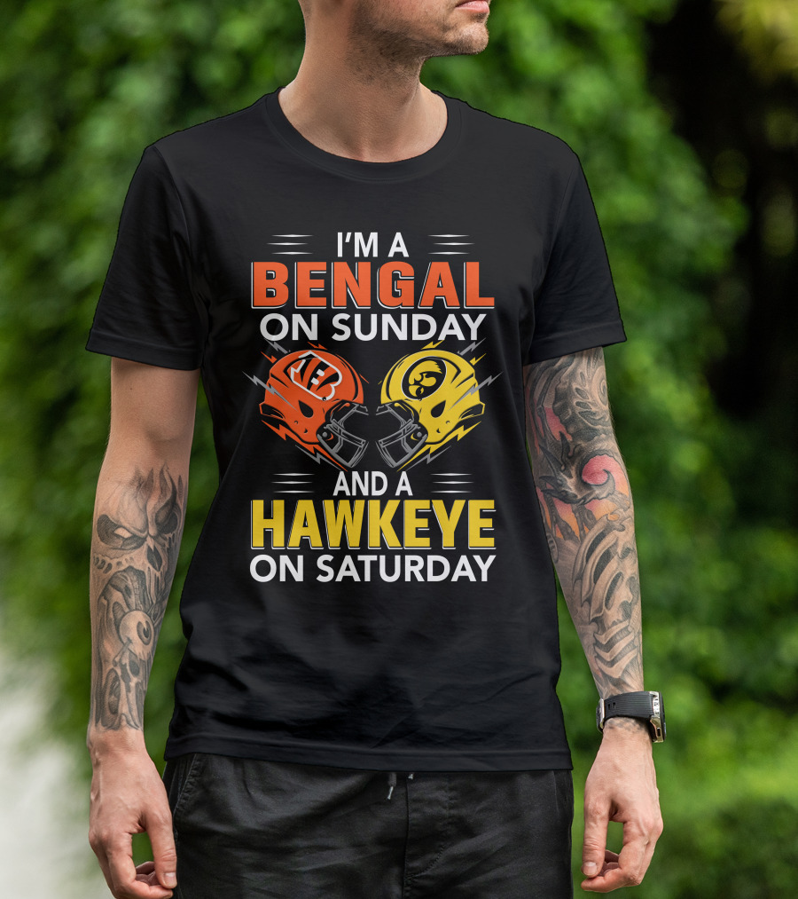 I'm A Bengal On Sunday And A Hawkeye On Saturday T-Shirt