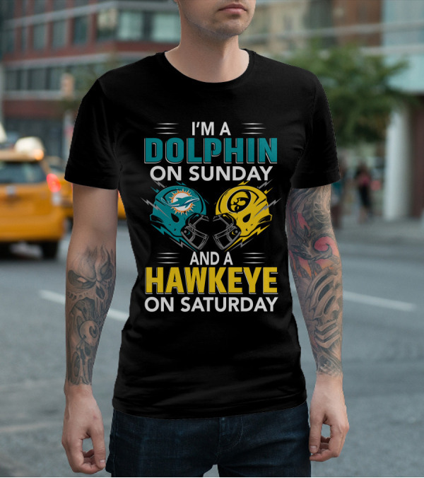 I'm A Miami Dolphin On Sunday And An Iowa Hawkeye On Saturday T-Shirt