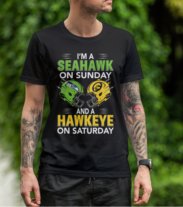 I'm A Seahawk On Sunday And A Hawkeye On Saturday T-Shirt