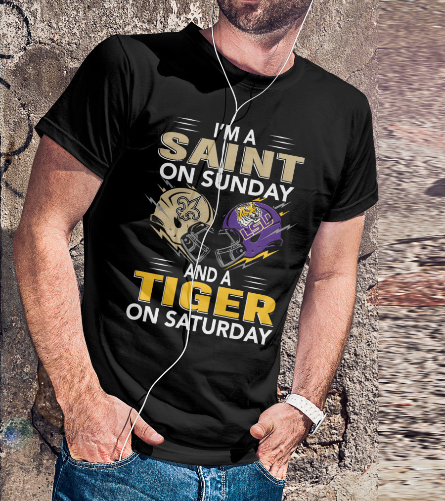 I'm A Saint On Sunday And A Tiger On Saturday Nfl New Orleans Ncaa Lsu Helmets T-Shirt