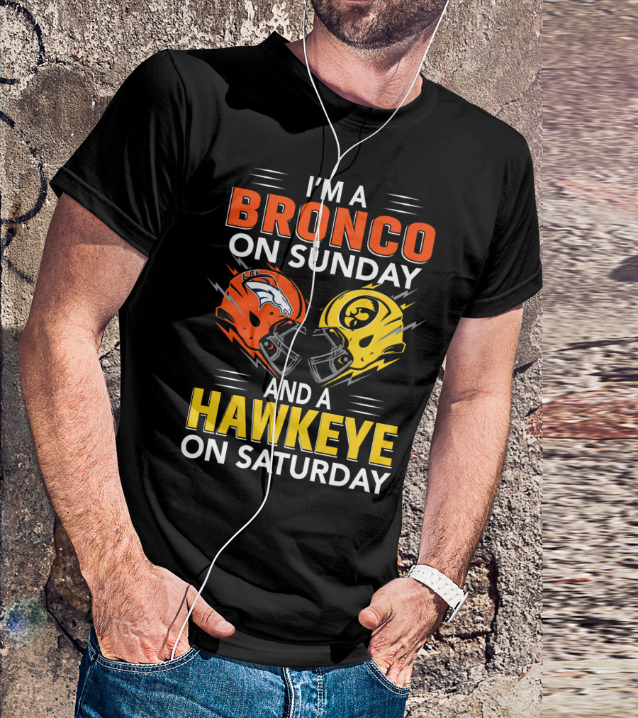 I'm A Bronco On Sunday And A Hawkeye On Saturday Football Helmets T-Shirt