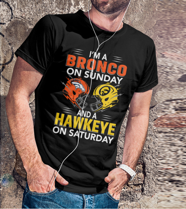 I'm A Bronco On Sunday And A Hawkeye On Saturday Football Helmets T-Shirt