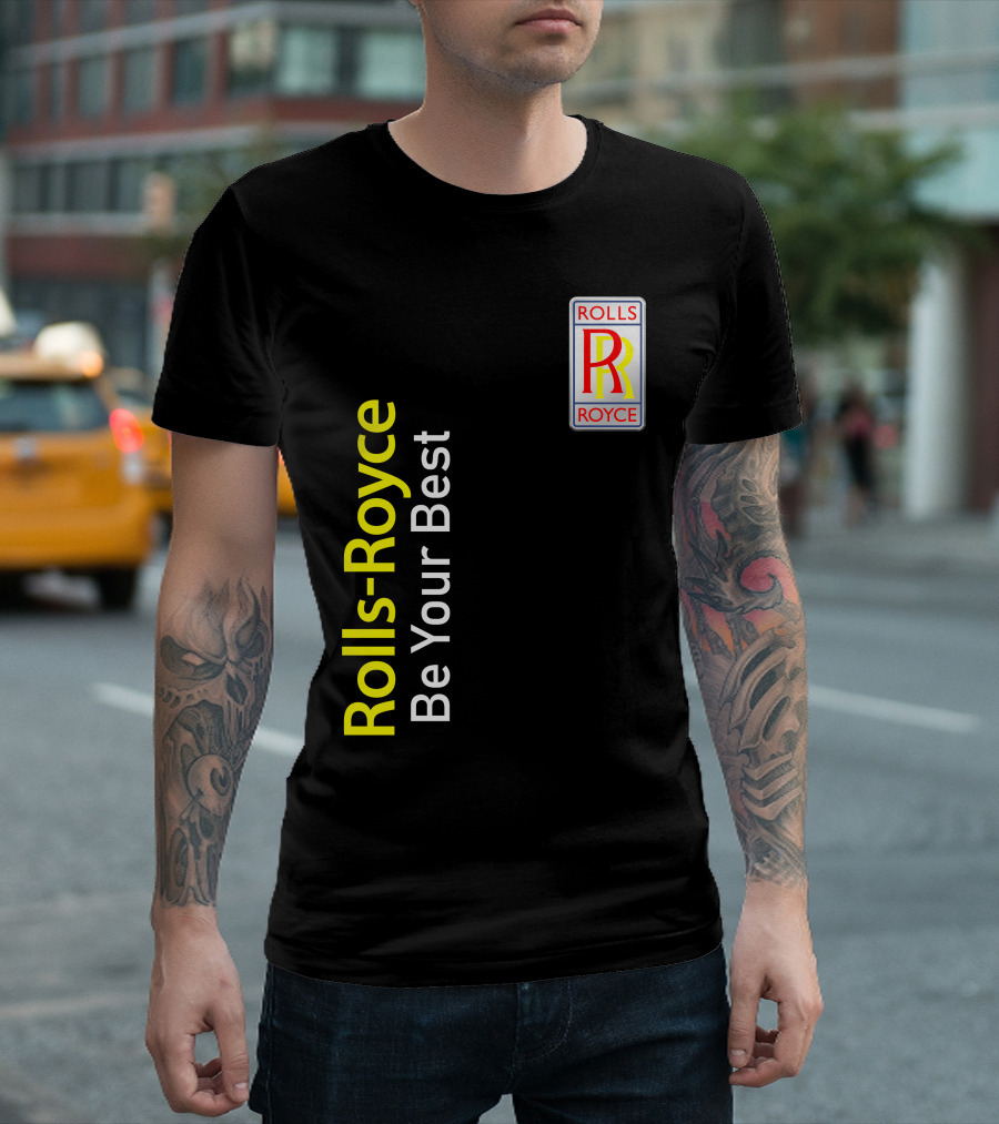 Rolls-Royce Be Your Best Rolls Royce T-Shirt
