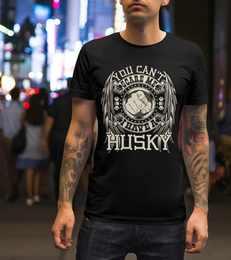 You Can't Scare Me I Have A Husky Paw Prints T-Shirt