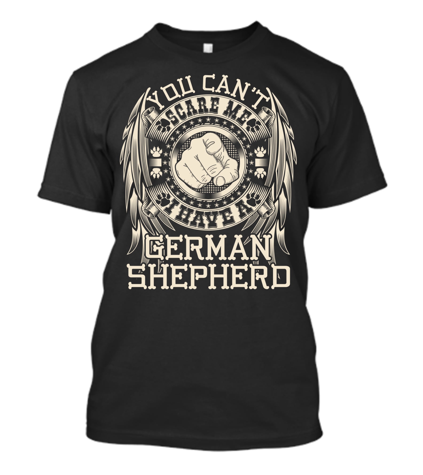 You Can't Scare Me I Have A German Shepherd T-Shirt