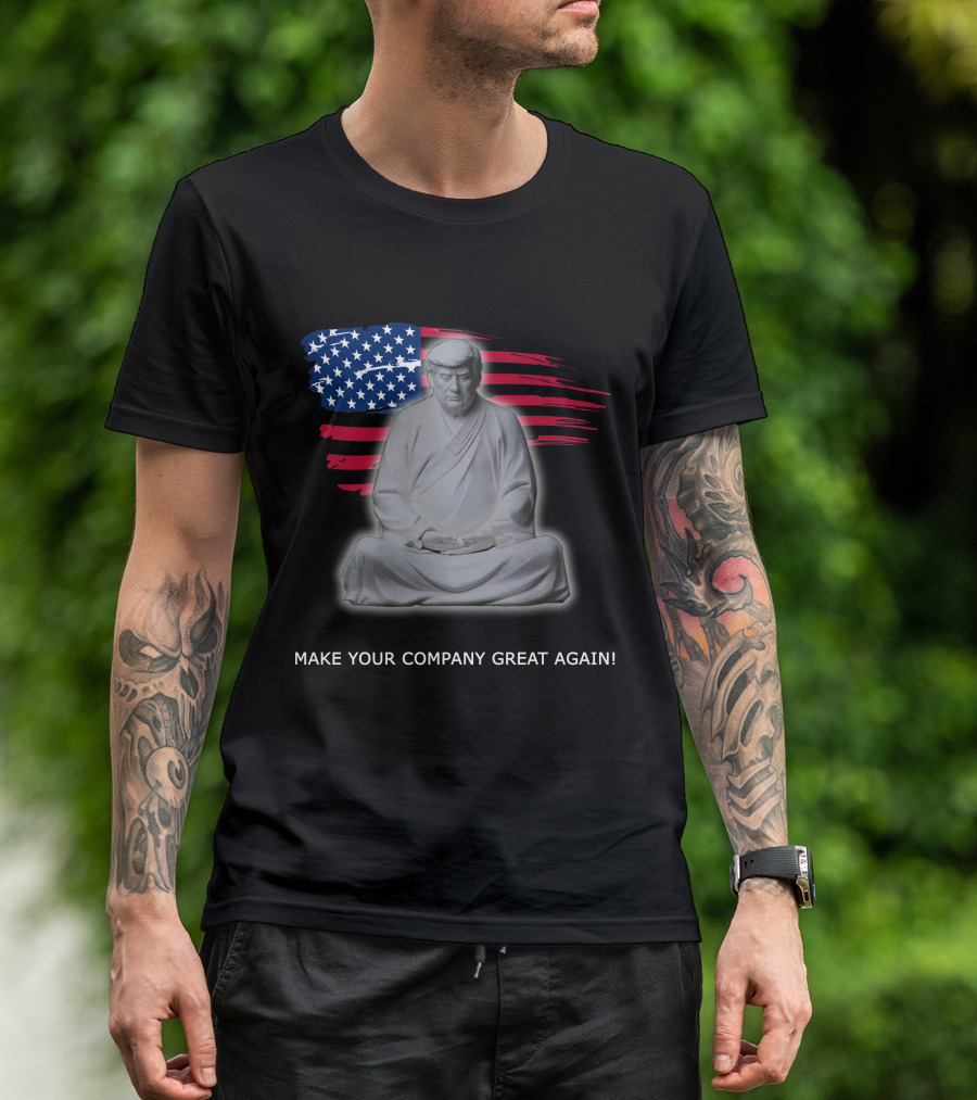 MAKE YOUR COMPANY GREAT AGAIN Meditation Statue With American Flag Background T-Shirt