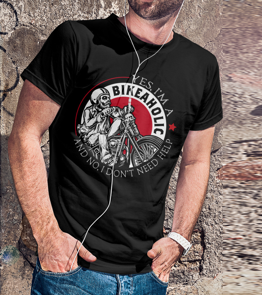 Yes I'm A Bikeaholic Skull Rider And No I Don't Need Help T-Shirt