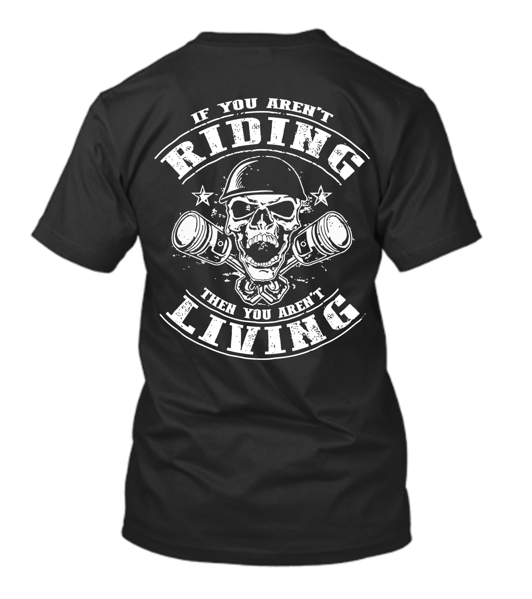 If You Aren't Riding Then You Aren't Living Skull With Piston Helmets T-Shirt