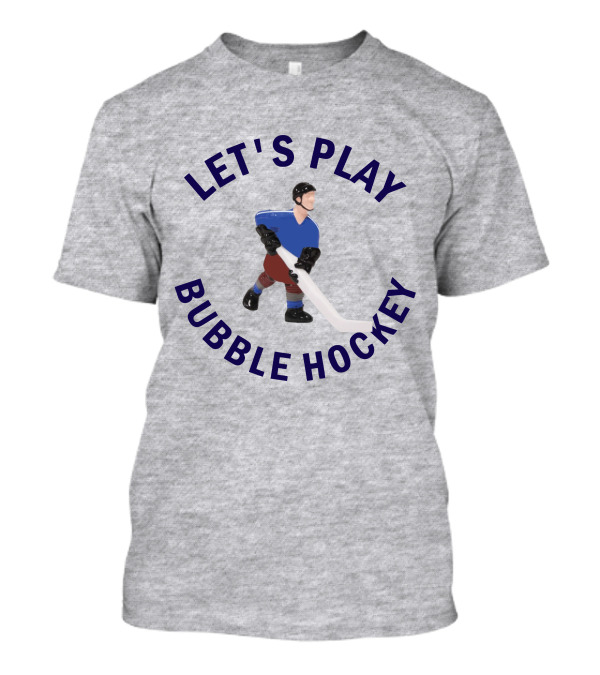 LET'S PLAY BUBBLE HOCKEY T-Shirt