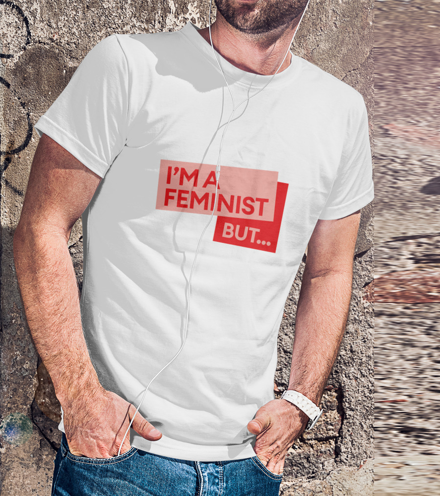 I'm A Feminist But. Guilty Feminist Merch T-Shirt