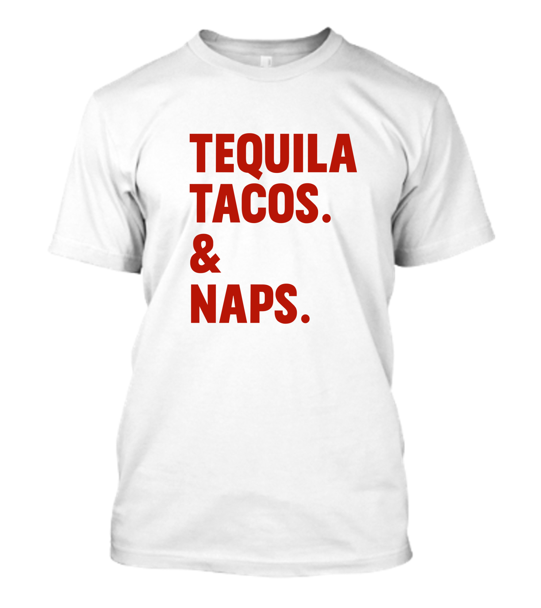 TEQUILA TACOS And NAPS T-Shirt