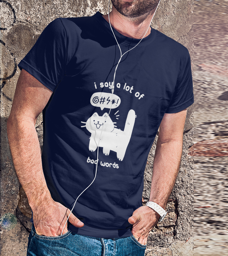 I Say A Lot Of Bad Words Cat T-Shirt