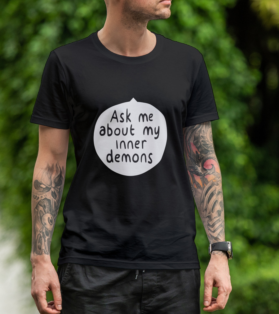 Ask Me About My Inner Demons Speech Bubble T-Shirt