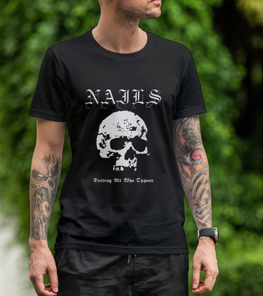 NAILS Destroy All Who Oppose Skull T-Shirt