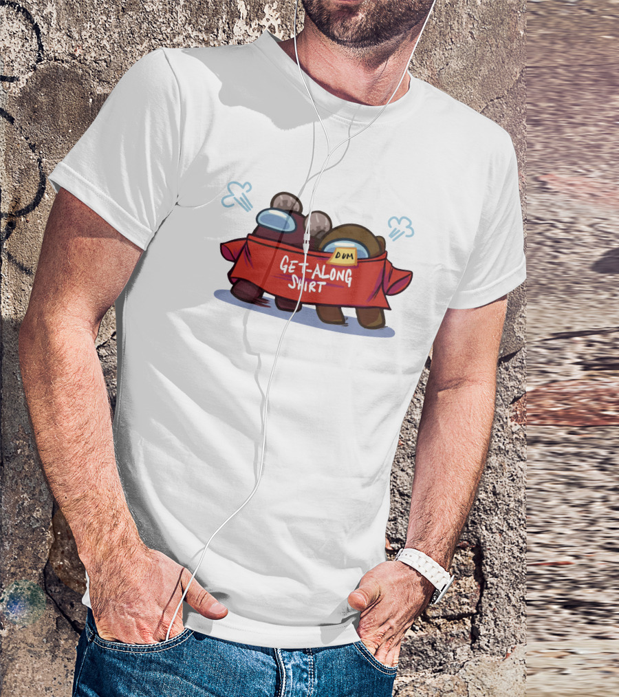 Among Us Get-Along Shirt Dum Game Merch Store T-Shirt