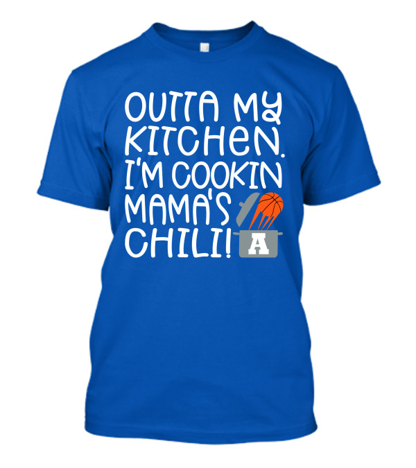 Outta My Kitchen I'm Cookin Mama's Chili Basketball Pot T-Shirt