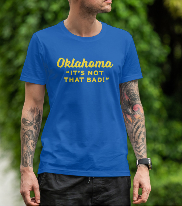 Oklahoma It's Not That Bad Ida Red T-Shirt