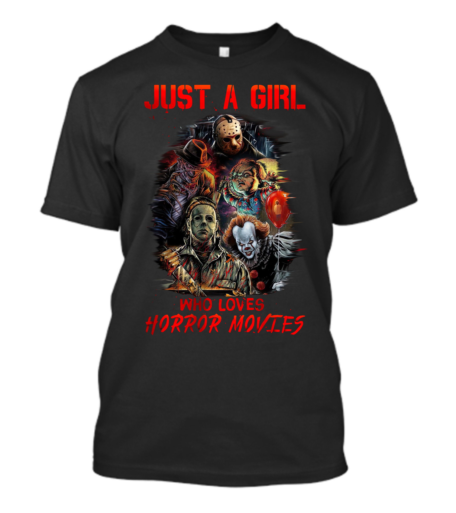 JUST A GIRL WHO LOVES HORROR MOVIES Freddy Jason Chucky Michael Myers Pennywise T-Shirt