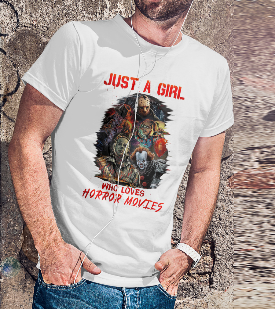 JUST A GIRL WHO LOVES HORROR MOVIES Freddy Jason Chucky Michael Myers Pennywise T-Shirt