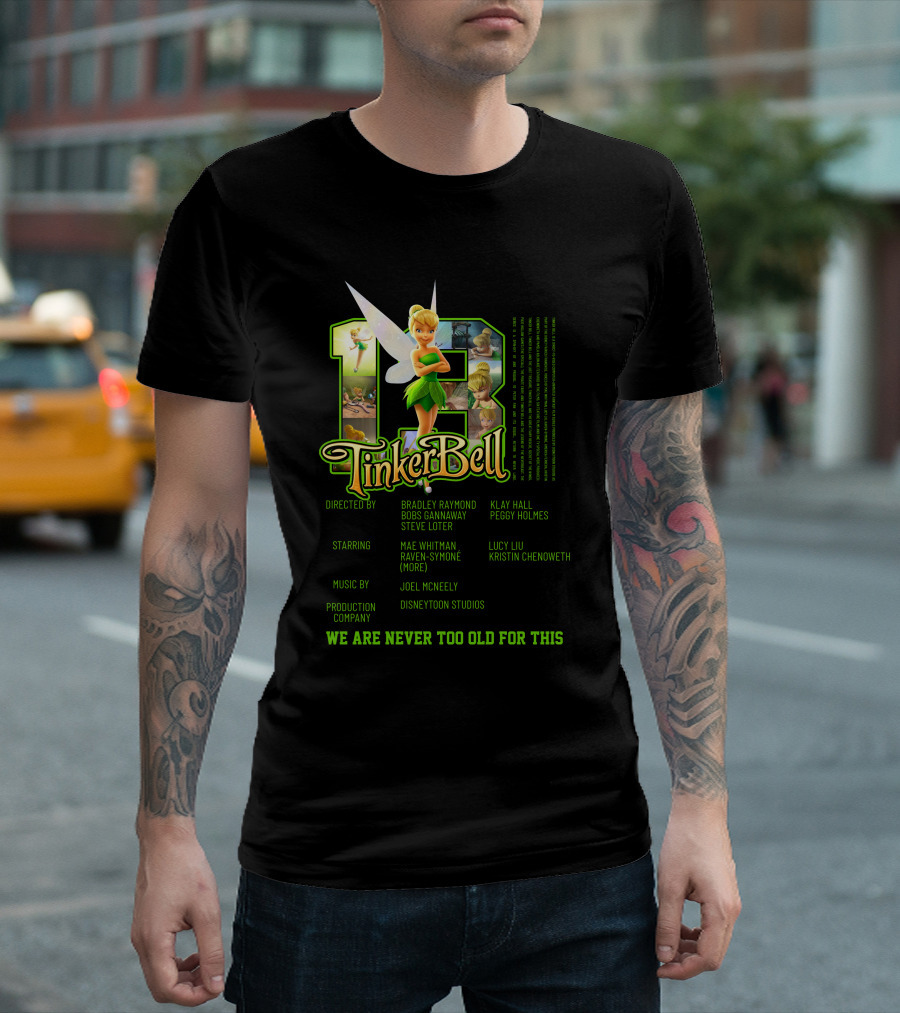Tinker Bell 13 We Are Never Too Old For This Disneytoon Studios T-Shirt
