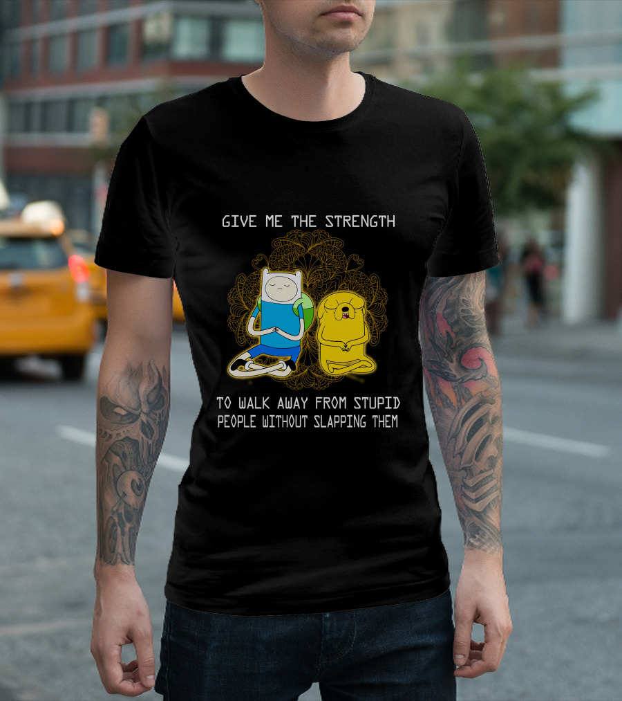 Give Me the Strength to Walk Away from Stupid People Without Slapping Them Adventure Time T-Shirt