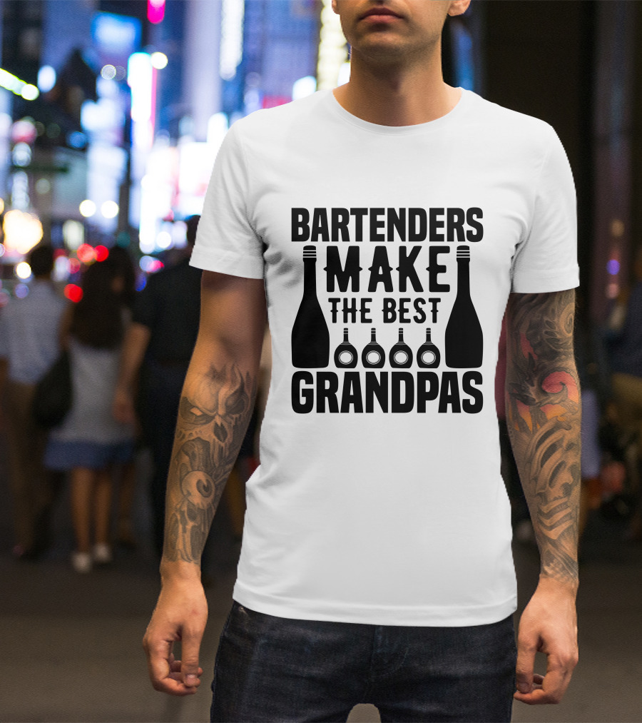 Bartenders Make The Best Grandpas Bottles T-Shirt
