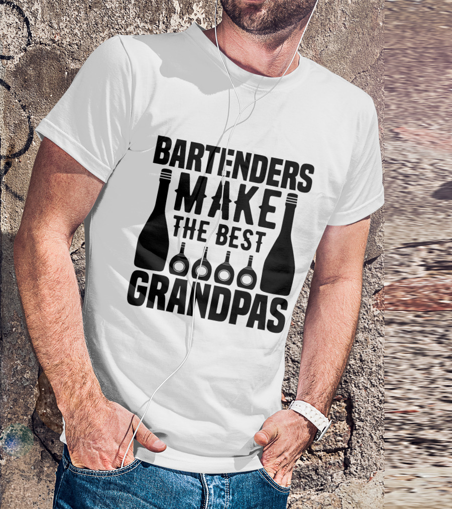 Bartenders Make The Best Grandpas Bottles T-Shirt
