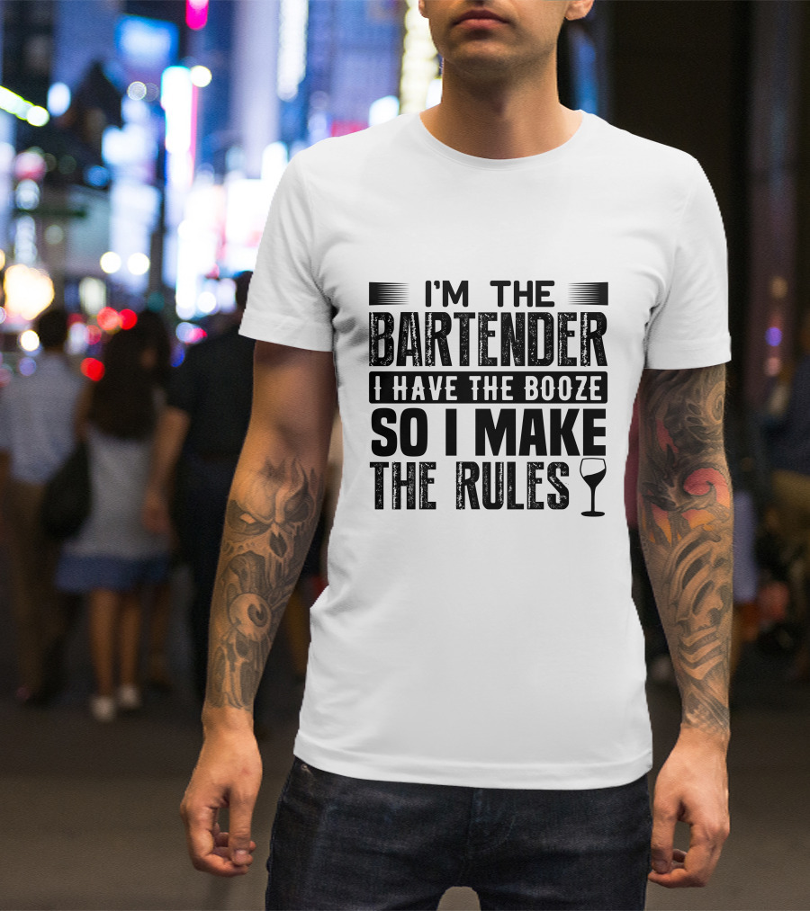 I'm The Bartender I Have The Booze So I Make The Rules Wine Glass T-Shirt