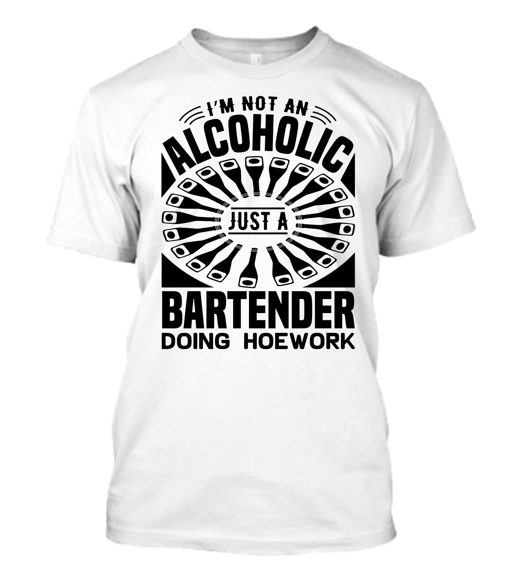 I'm Not An Alcoholic Just A Bartender Doing Hoework T-Shirt