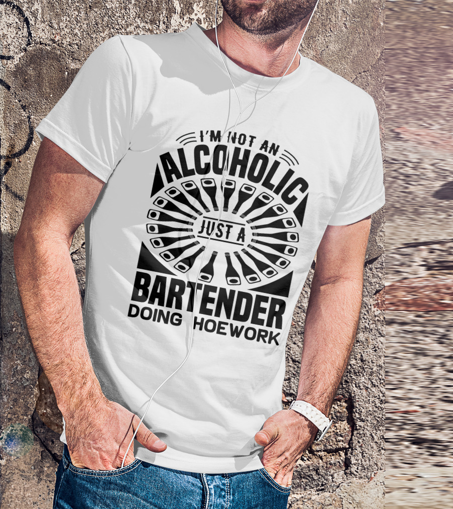 I'm Not An Alcoholic Just A Bartender Doing Hoework T-Shirt