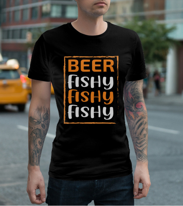 Beer Fishy Fishy Fishy T-Shirt