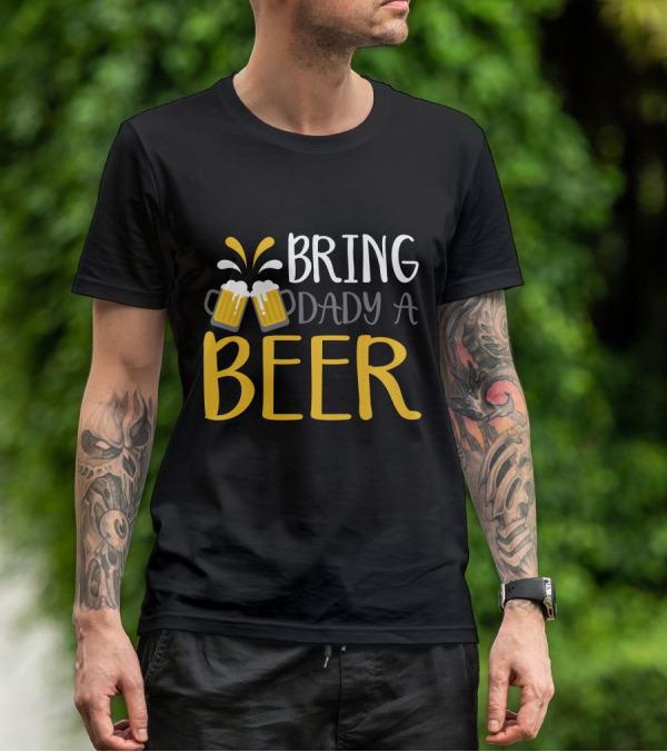 Bring Dady A Beer With Toasting Mugs And Splashing Foam T-Shirt