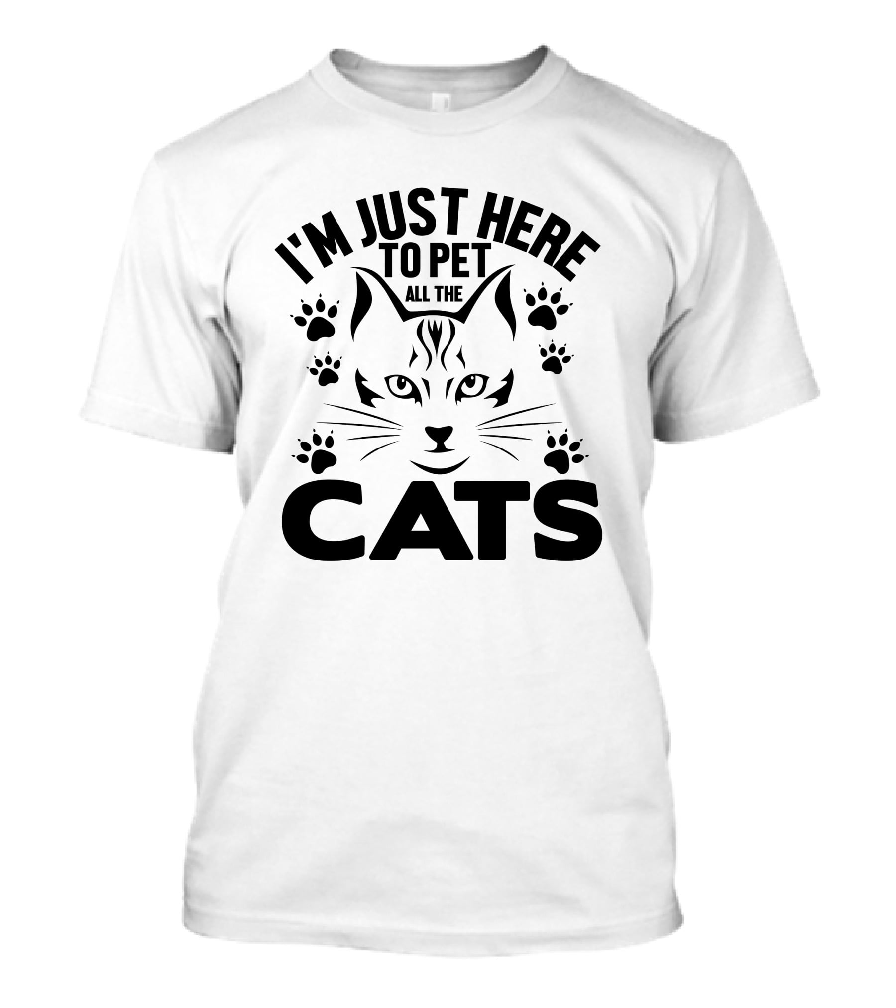 I'M JUST HERE TO PET ALL THE CATS PAW PRINTS CAT FACE T-Shirt