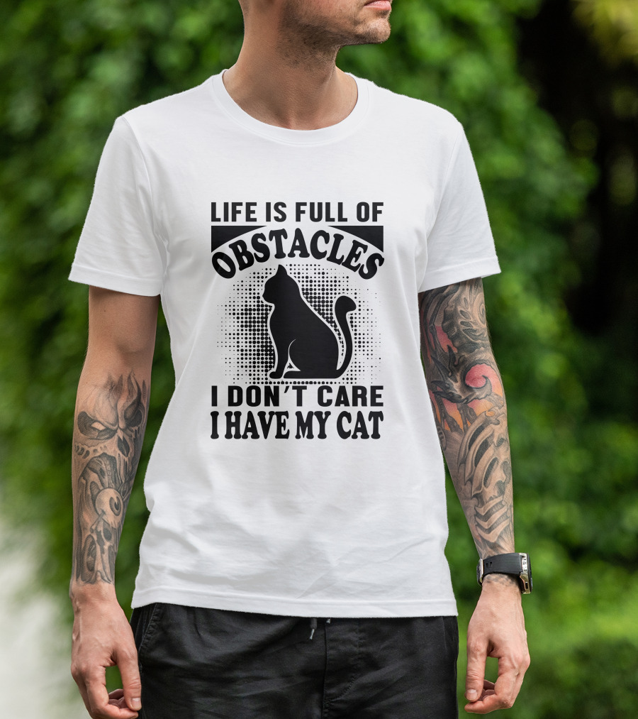 Life Is Full Of Obstacles I Don't Care I Have My Cat Retro T-Shirt