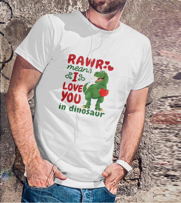 RAWR Means I Love You In Dinosaur With Hearts And Green T-Rex Holding Heart T-Shirt