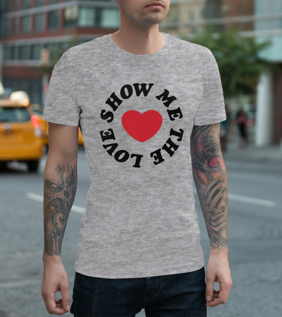 Show Me The Love Heart T-Shirt