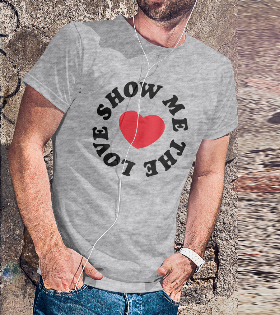 Show Me The Love Heart T-Shirt