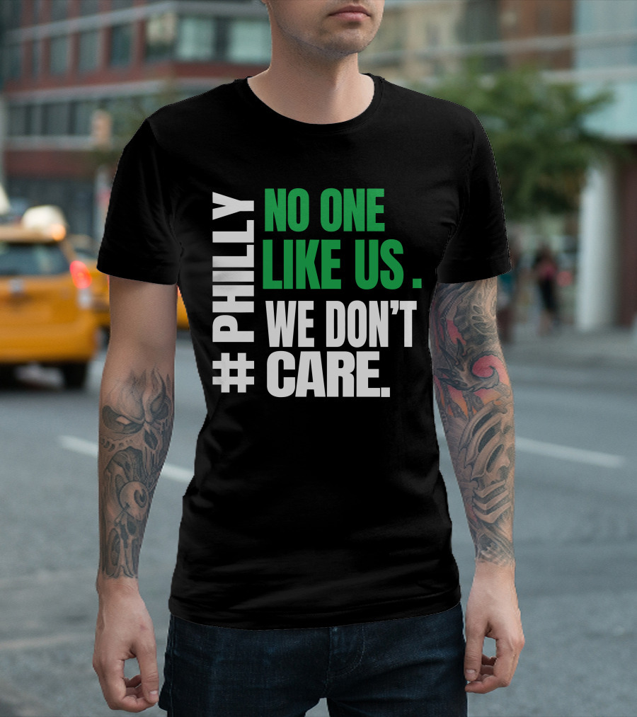 PHILLY No One Likes Us We Don't Care T-Shirt