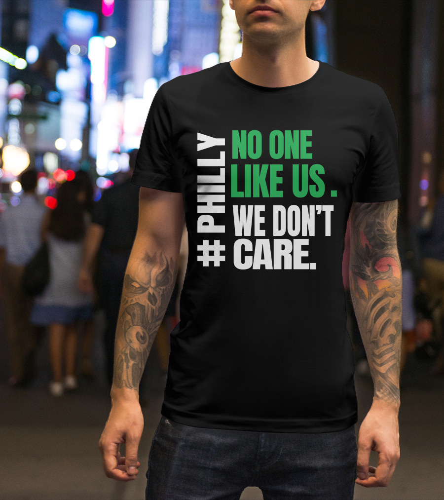 PHILLY No One Likes Us We Don't Care T-Shirt