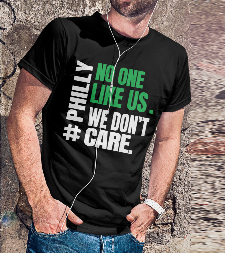 PHILLY No One Likes Us We Don't Care T-Shirt