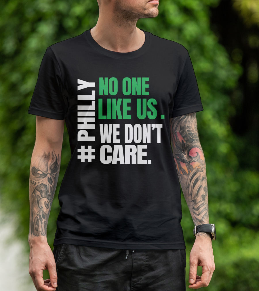 PHILLY No One Likes Us We Don't Care T-Shirt