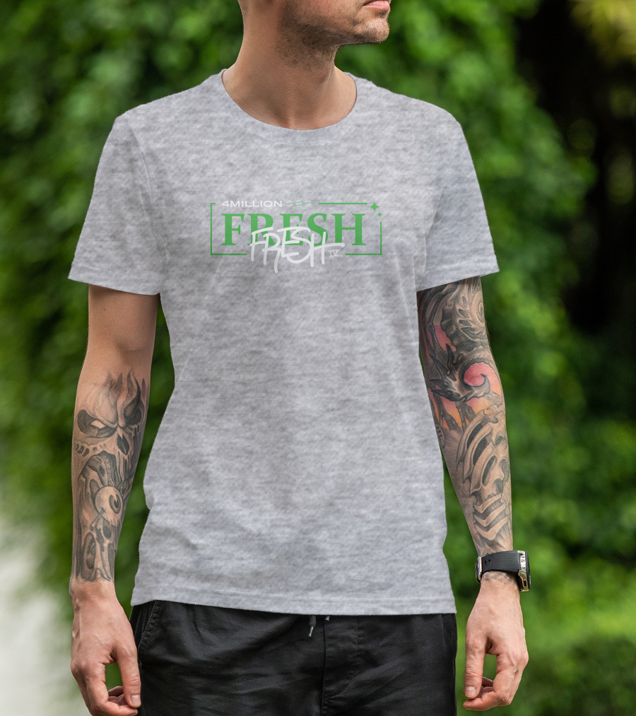 4 Million Fresh Fresh IV T-Shirt