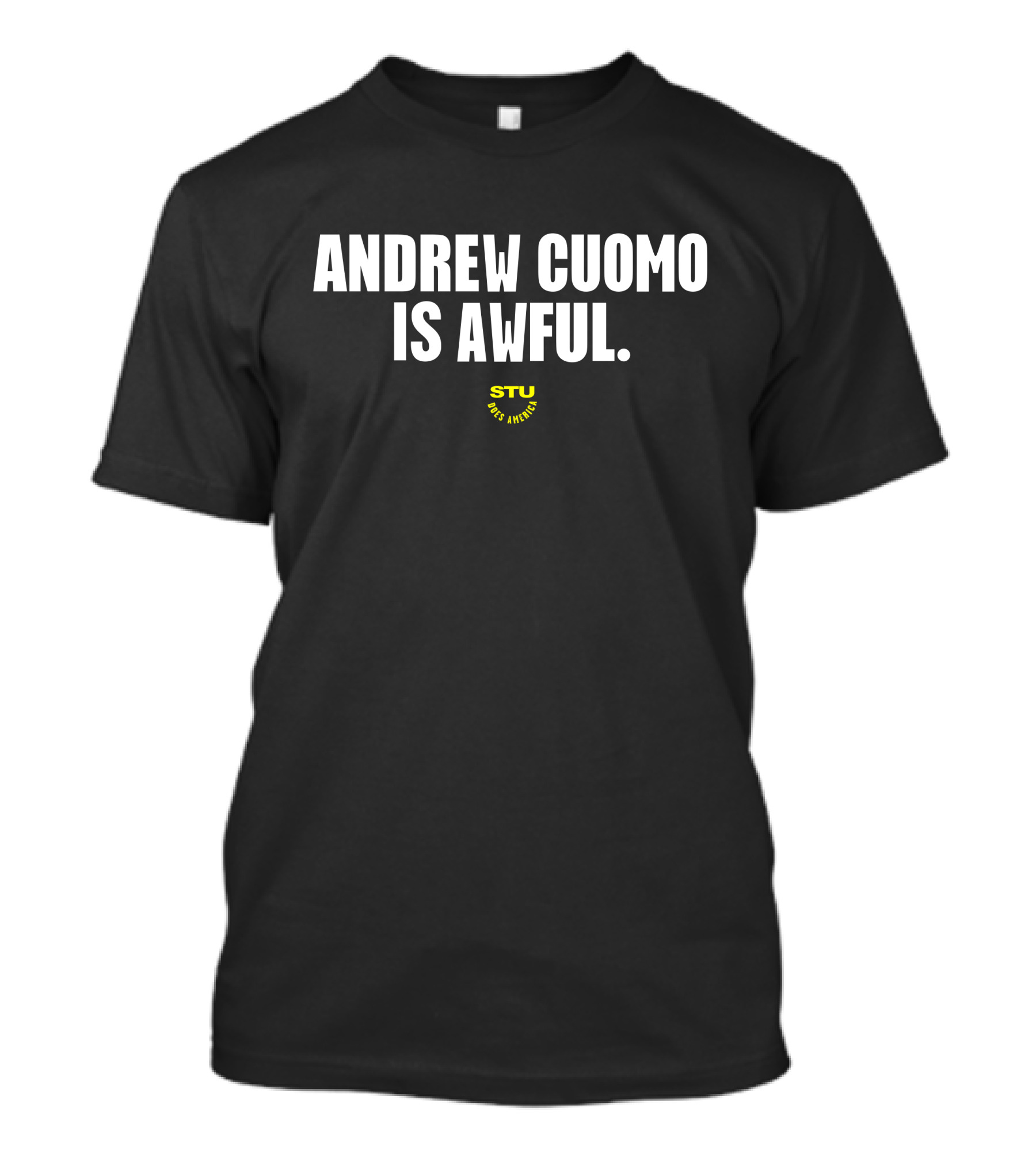Andrew Cuomo Is Awful Stu Does America Text T-Shirt