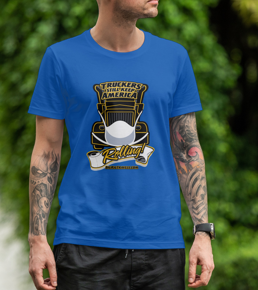 Truckers Still Keep America Rolling BigRigTravels.com T-Shirt