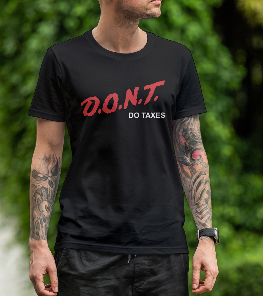 Shitheadsteve Merch D.O.N.T Do Taxes T-Shirt