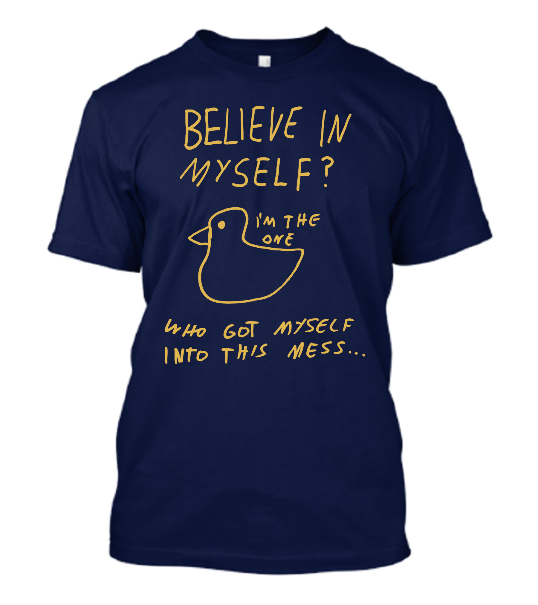 Lonely Kids Club Merchandise Believe In Myself I'm The One Who Got Myself Into This Mess T-Shirt